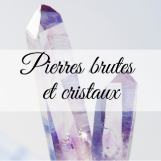 Pierres brutes et cristaux